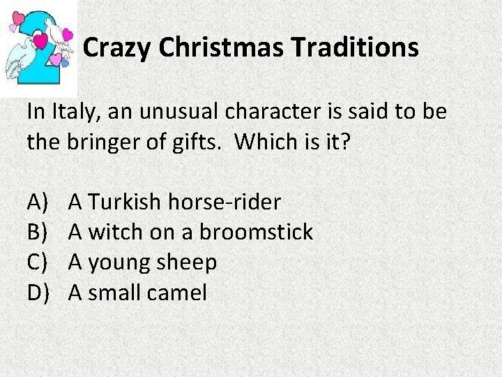 Crazy Christmas Traditions In Italy, an unusual character is said to be the bringer