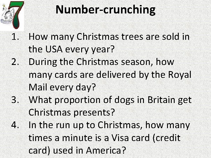 Number-crunching 1. How many Christmas trees are sold in the USA every year? 2.