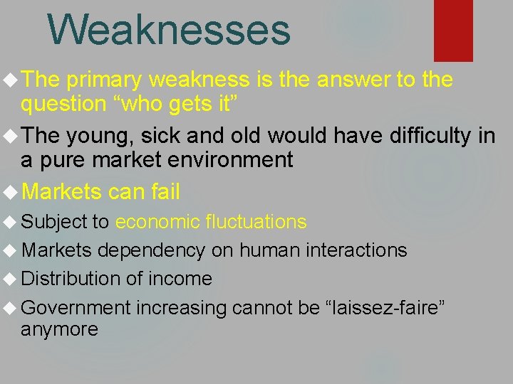 Weaknesses The primary weakness is the answer to the question “who gets it” The