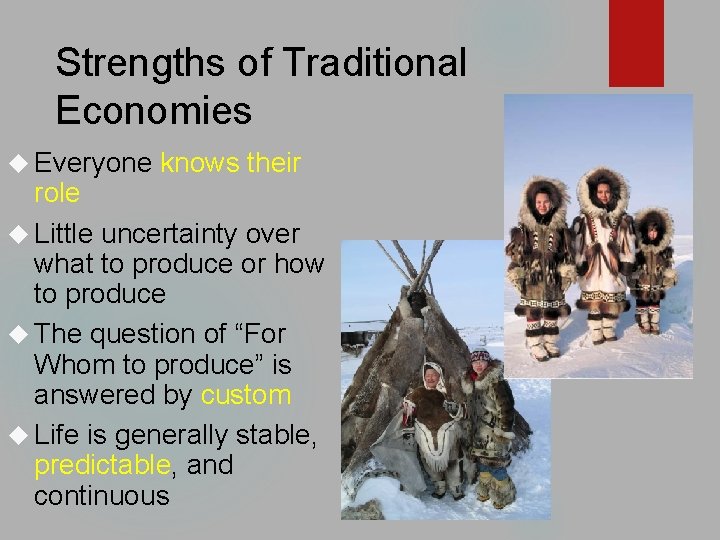 Strengths of Traditional Economies Everyone knows their role Little uncertainty over what to produce
