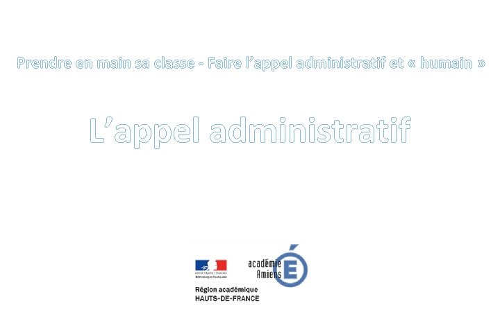 Prendre en main sa classe - Faire l’appel administratif et « humain » L’appel