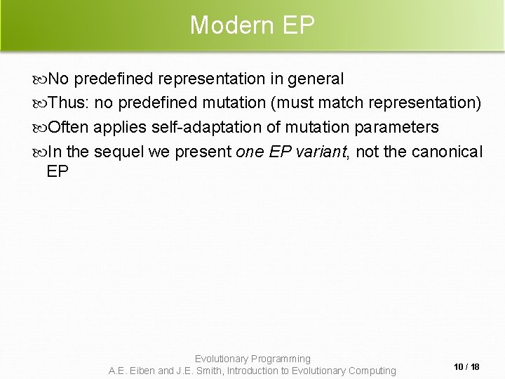 Modern EP No predefined representation in general Thus: no predefined mutation (must match representation)