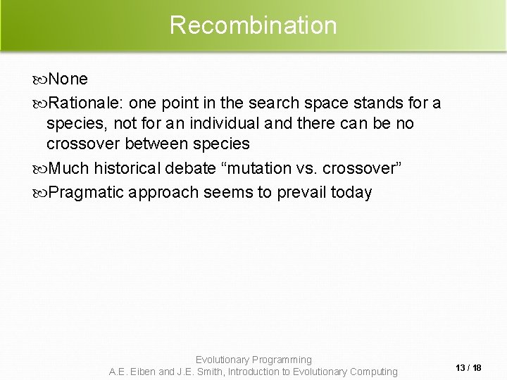 Recombination None Rationale: one point in the search space stands for a species, not