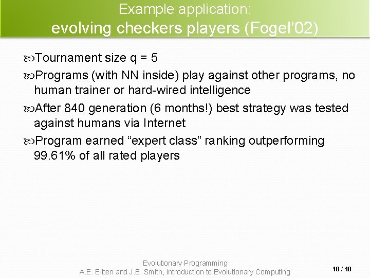 Example application: evolving checkers players (Fogel’ 02) Tournament size q = 5 Programs (with