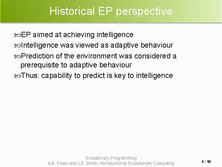 Historical EP perspective EP aimed at achieving intelligence Intelligence was viewed as adaptive behaviour