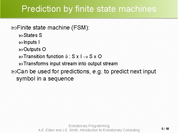 Prediction by finite state machines Finite state machine (FSM): States S Inputs I Outputs