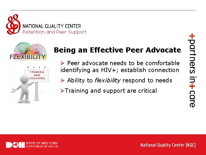 Retention and Peer Support Being an Effective Peer Advocate Ø Peer advocate needs to