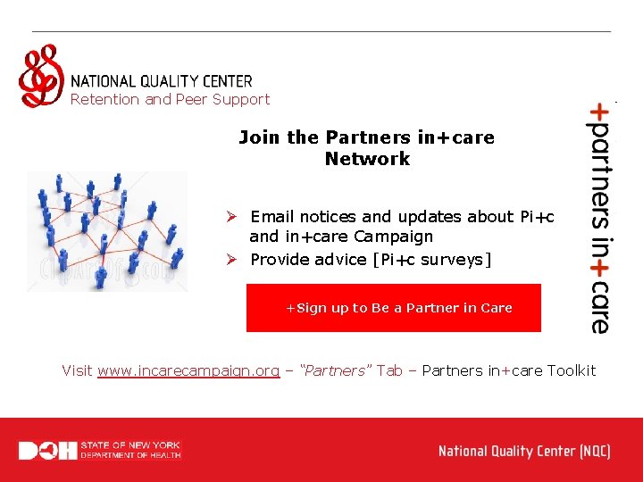 Retention and Peer Support Join the Partners in+care Network Ø Email notices and updates