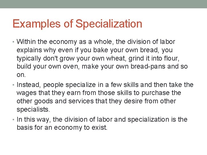 Examples of Specialization • Within the economy as a whole, the division of labor