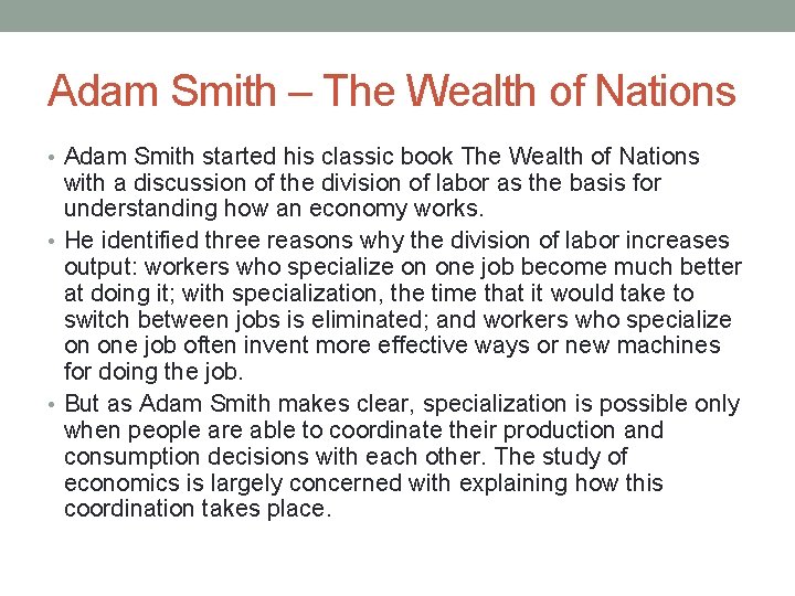 Adam Smith – The Wealth of Nations • Adam Smith started his classic book