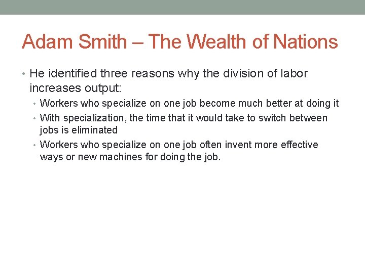 Adam Smith – The Wealth of Nations • He identified three reasons why the