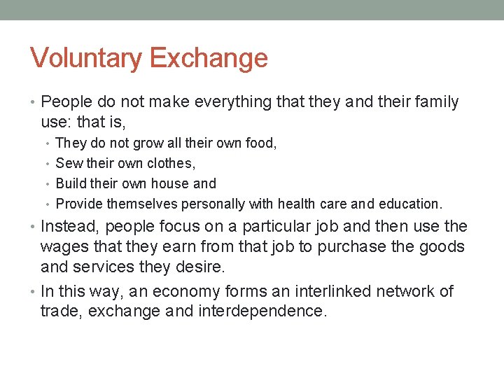 Voluntary Exchange • People do not make everything that they and their family use: