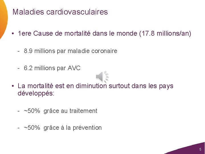 Maladies cardiovasculaires • 1 ere Cause de mortalité dans le monde (17. 8 millions/an)