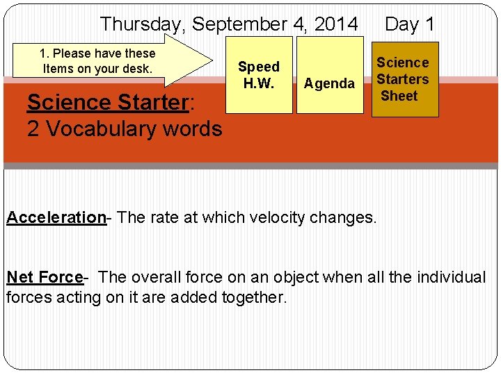 Thursday, September 4, 2014 1. Please have these Items on your desk. Science Starter: