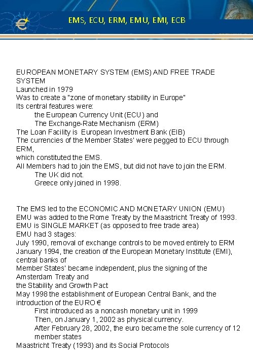 EMS, ECU, ERM, EMU, EMI, ECB EUROPEAN MONETARY SYSTEM (EMS) AND FREE TRADE SYSTEM