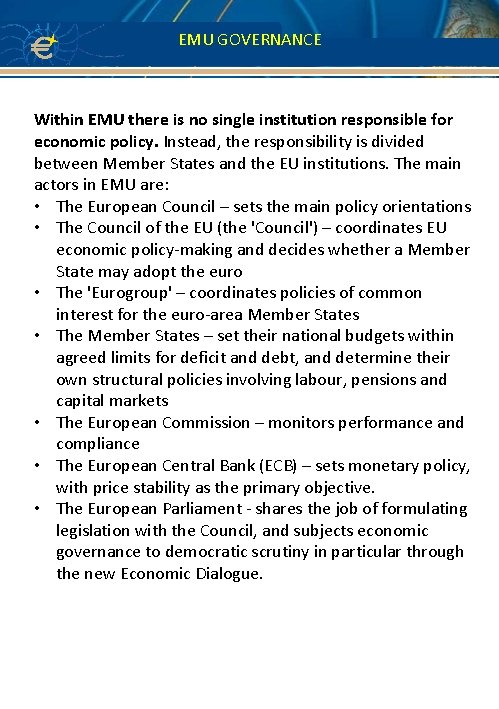 EMU GOVERNANCE Within EMU there is no single institution responsible for economic policy. Instead,