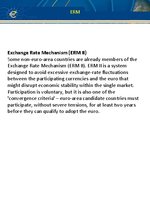 ERM Exchange Rate Mechanism (ERM II) Some non-euro-area countries are already members of the