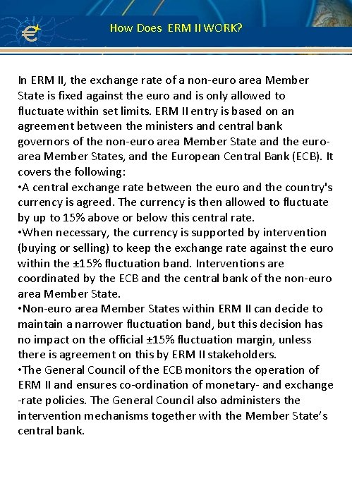 How Does ERM II WORK? In ERM II, the exchange rate of a non-euro