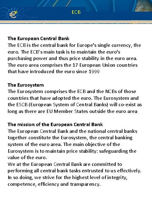 ECB The European Central Bank The ECB is the central bank for Europe's single