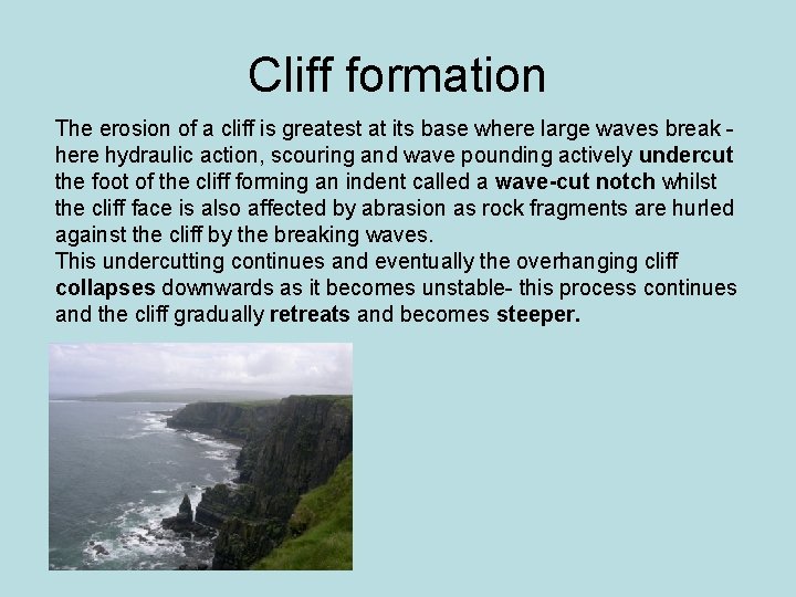 Cliff formation The erosion of a cliff is greatest at its base where large Cliff formation The erosion of a cliff is greatest at its base where large
