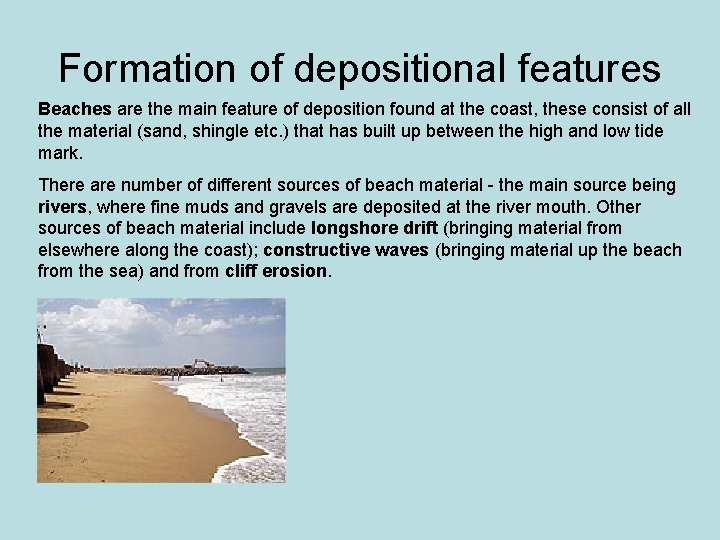 Formation of depositional features Beaches are the main feature of deposition found at the Formation of depositional features Beaches are the main feature of deposition found at the
