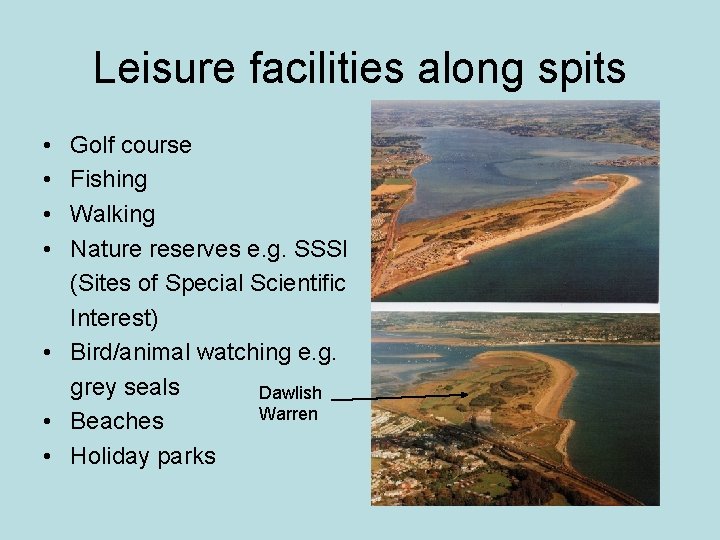 Leisure facilities along spits • • Golf course Fishing Walking Nature reserves e. g. Leisure facilities along spits • • Golf course Fishing Walking Nature reserves e. g.