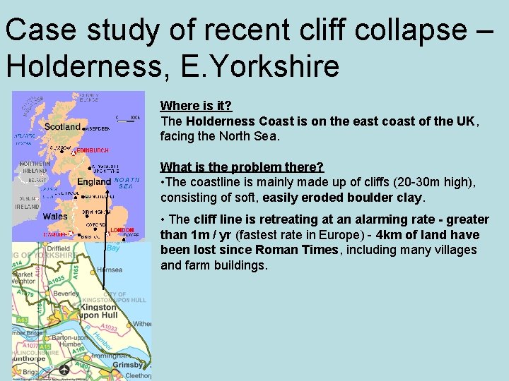 Case study of recent cliff collapse – Holderness, E. Yorkshire Where is it? The Case study of recent cliff collapse – Holderness, E. Yorkshire Where is it? The