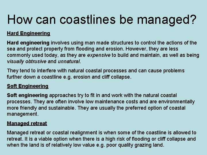How can coastlines be managed? Hard Engineering Hard engineering involves using man made structures How can coastlines be managed? Hard Engineering Hard engineering involves using man made structures
