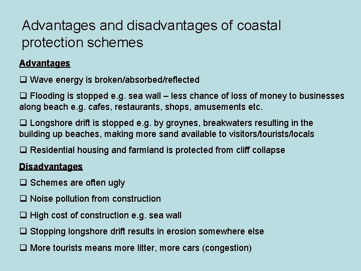 Advantages and disadvantages of coastal protection schemes Advantages q Wave energy is broken/absorbed/reflected q Advantages and disadvantages of coastal protection schemes Advantages q Wave energy is broken/absorbed/reflected q