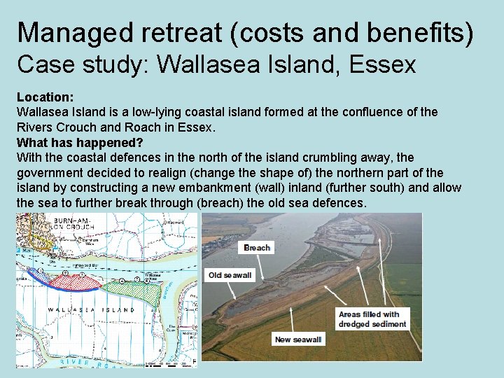 Managed retreat (costs and benefits) Case study: Wallasea Island, Essex Location: Wallasea Island is Managed retreat (costs and benefits) Case study: Wallasea Island, Essex Location: Wallasea Island is
