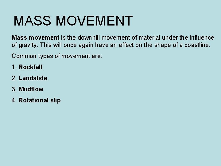 MASS MOVEMENT Mass movement is the downhill movement of material under the influence of MASS MOVEMENT Mass movement is the downhill movement of material under the influence of