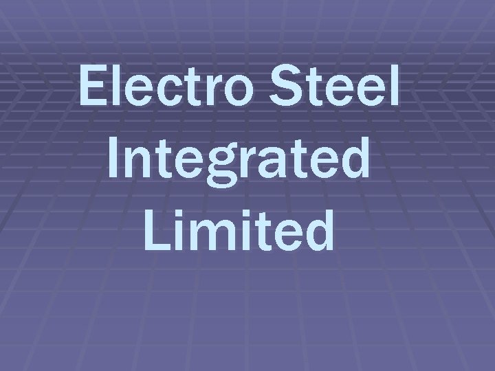 Electro Steel Integrated Limited 