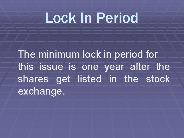 Lock In Period The minimum lock in period for this issue is one year