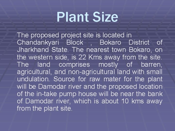 Plant Size The proposed project site is located in Chandankyari Block , Bokaro District