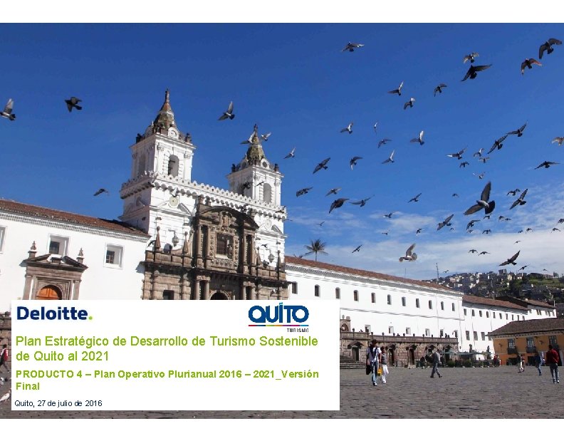Plan Estratégico de Desarrollo de Turismo Sostenible de Quito al 2021 PRODUCTO 4 –