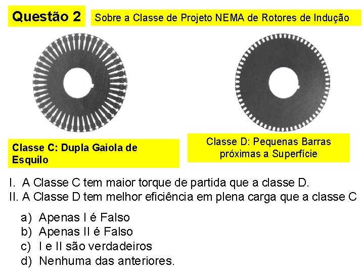 Questão 2 Sobre a Classe de Projeto NEMA de Rotores de Indução Classe C: