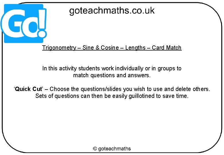 Trigonometry – Sine & Cosine – Lengths – Card Match In this activity students