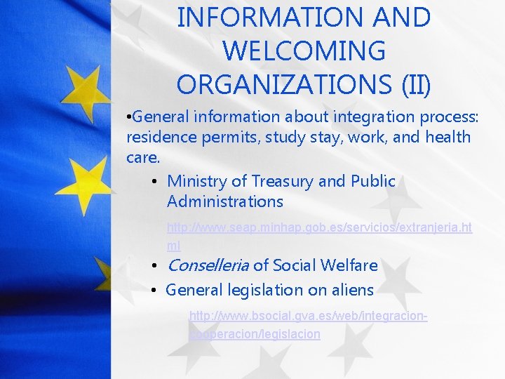 INFORMATION AND WELCOMING ORGANIZATIONS (II) • General information about integration process: residence permits, study