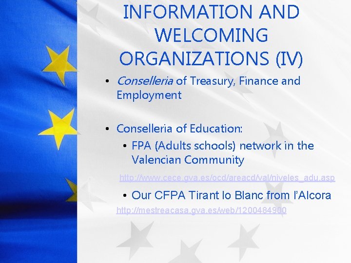 INFORMATION AND WELCOMING ORGANIZATIONS (IV) • Conselleria of Treasury, Finance and Employment • Conselleria