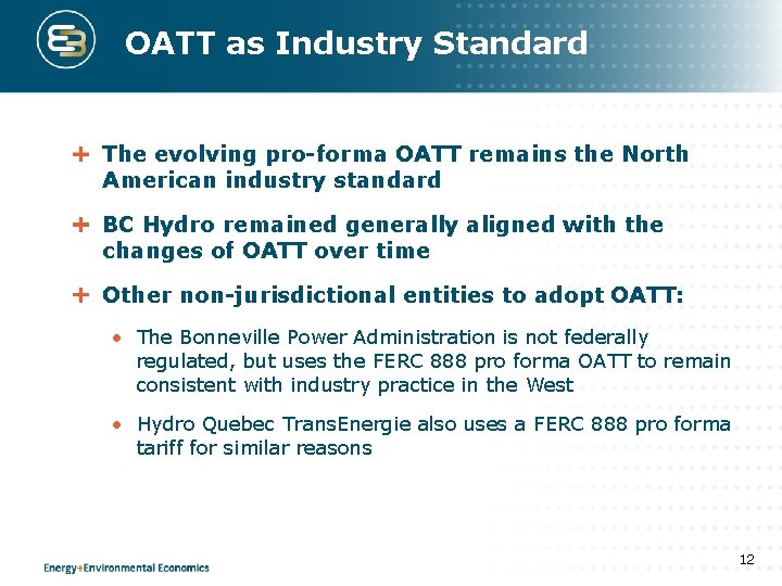 OATT as Industry Standard The evolving pro-forma OATT remains the North American industry standard