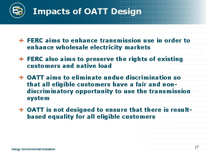 Impacts of OATT Design FERC aims to enhance transmission use in order to enhance