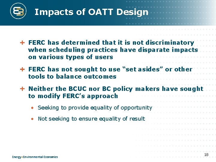 Impacts of OATT Design FERC has determined that it is not discriminatory when scheduling