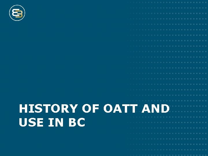 HISTORY OF OATT AND USE IN BC 