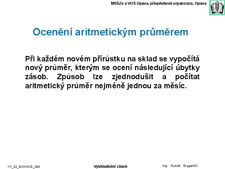 MSŠZe a VOŠ Opava, příspěvková organizace, Opava Ocenění aritmetickým průměrem Při každém novém přírůstku