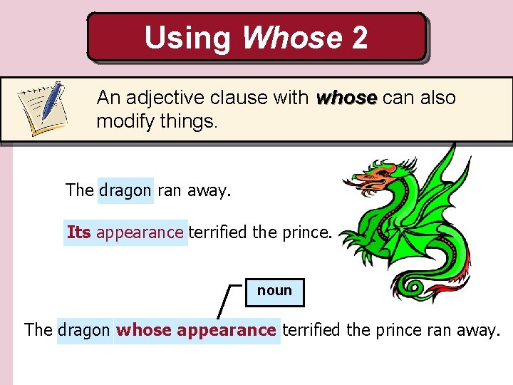 Using Whose 2 An adjective clause with whose can also modify things. The dragon