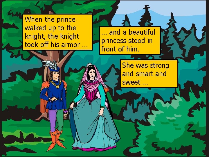 When the prince walked up to the knight, the knight took off his armor