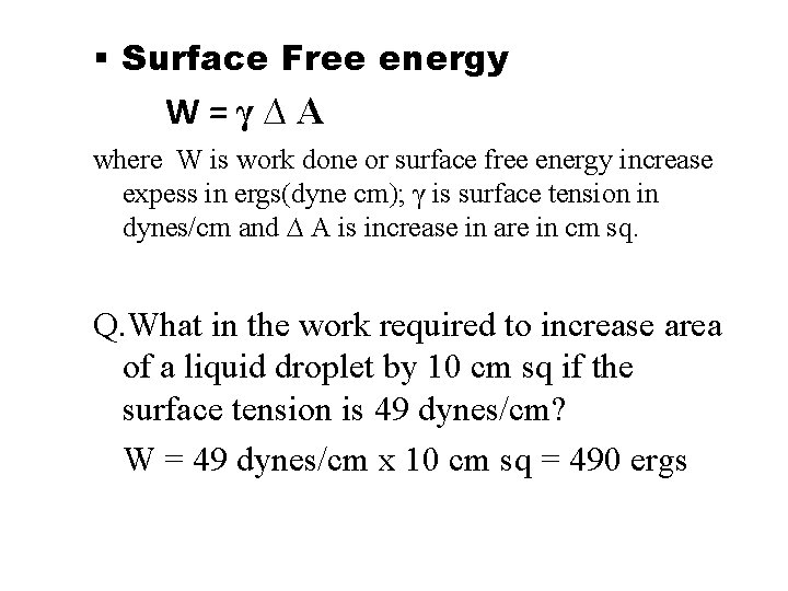  Surface Free energy W=γ∆A where W is work done or surface free energy