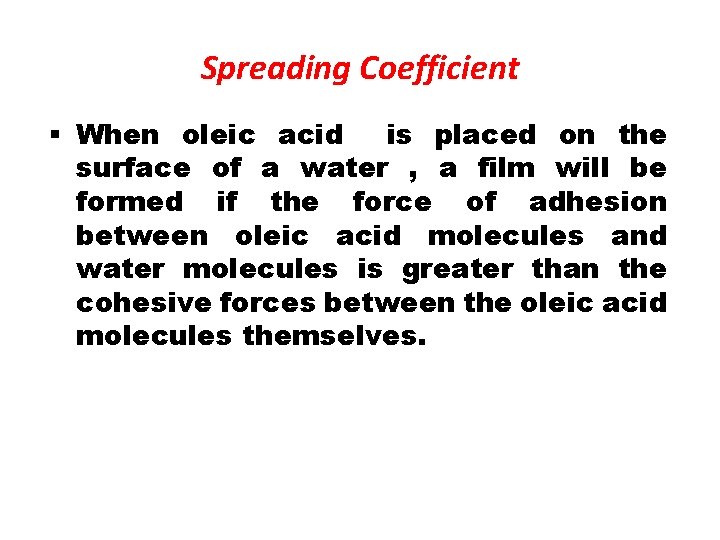 Spreading Coefficient When oleic acid is placed on the surface of a water ,