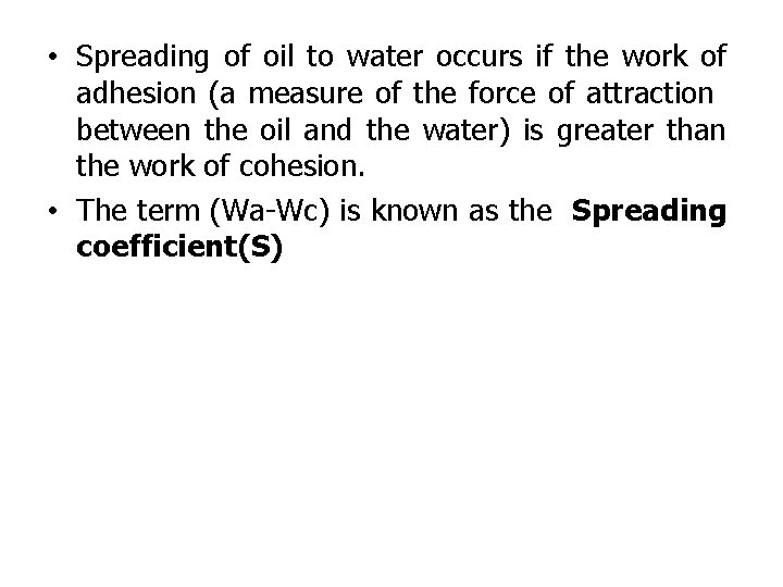  • Spreading of oil to water occurs if the work of adhesion (a