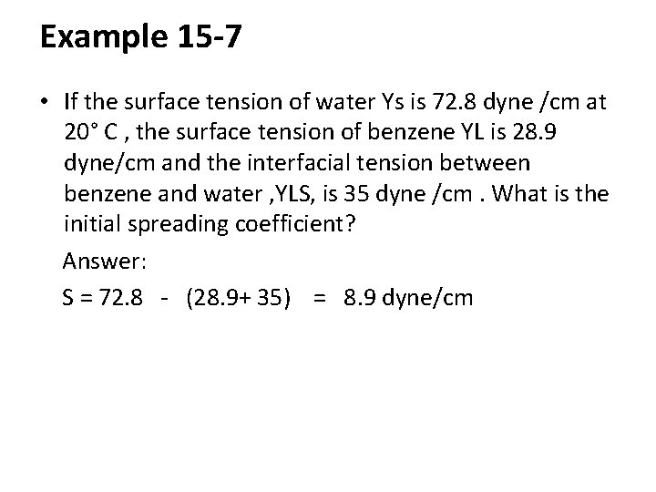 Example 15 -7 • If the surface tension of water Ys is 72. 8